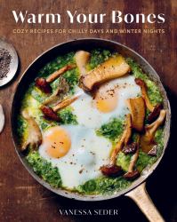 Warm Your Bones : Cozy Recipes for Chilly Days and Winter Nights