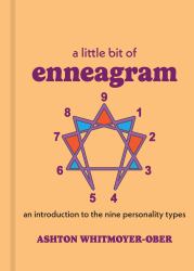 A Little Bit of Enneagram : An Introduction to the Nine Personality Types