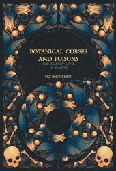 Botanical Curses and Poisons : The Shadow-Lives of Plants