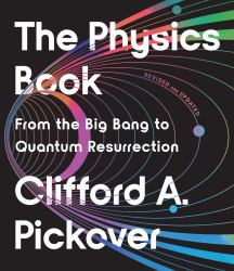 The Physics Book : From the Big Bang to Quantum Resurrection