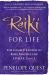 Reiki for Life : The Complete Guide to Reiki Practice for Levels 1, 2 and 3