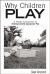 Why Children Play [25-Pack] : A Family Companion to Developmentally Appropriate Play