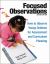 Focused Observations : How to Observe Young Children for Assessment and Curriculum Planning