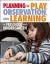 Planning for Play, Observation, and Learning in Preschool and Kindergarten