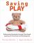 Saving Play : Addressing Standards Through Play-Based Learning in Preschool and Kindergarten