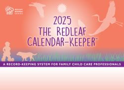 The Redleaf Calendar-Keeper 2025 : A Record-Keeping System for Family Child Care Professionals