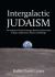 Intergalactic Judaism : An Analysis of Torah Concepts Based on Discoveries in Space Exploration, Physics and Biology