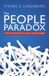 The People Paradox : Does the World Have Too Many or Too Few People?