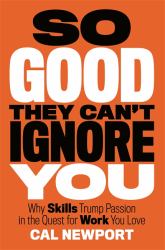 So Good They Can't Ignore You : Why 