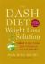 The Dash Diet Weight Loss Solution : 2 Weeks to Drop Pounds, Boost Metabolism, and Get Healthy