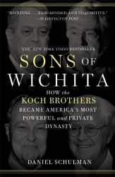 Sons of Wichita : How the Koch Brothers Became America's Most Powerful and Private Dynasty