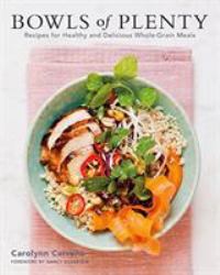 Bowls of Plenty : Recipes for Healthy and Delicious Whole-Grain Meals