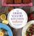 The Greek Yogurt Kitchen : More Than 130 Delicious, Healthy Recipes for Every Meal of the Day