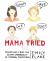 Mama Tried : Dispatches from the Seamy Underbelly of Modern Parenting