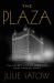 The Plaza : The Secret Life of America's Most Famous Hotel