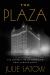 The Plaza : The Secret Life of America's Most Famous Hotel