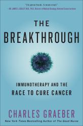 The Breakthrough : Immunotherapy and the Race to Cure Cancer