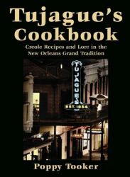 Tujague's Cookbook : Creole Recipes and Lore in the New Orleans Grand Tradition