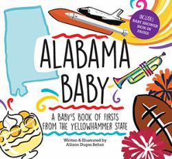 Alabama Baby : A Baby's Book of Firsts from the Yellowhammer State