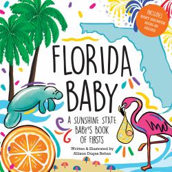 Florida Baby : A Sunshine State Baby's Book of Firsts