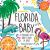 Florida Baby : A Sunshine State Baby's Book of Firsts