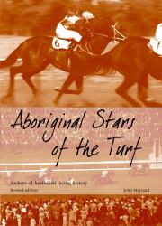 Aboriginal Stars of the Turf : Jockeys of Australian Racing History