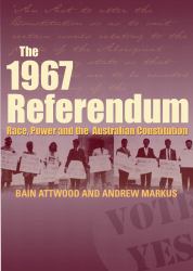 1967 Referendum : Race, Power and the Australian Constitution