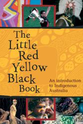 The Little Red Yellow Black Book : An Introduction to Indigenous Australia