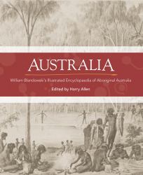 Australia : William Blandowski's Illustrated Encyclopaedia of Aboriginal Life