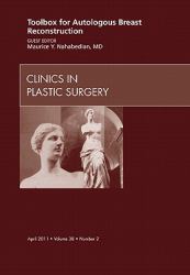 Toolbox for Autologous Breast Reconstruction, an Issue of Clinics in Plastic Surgery