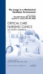 The Lungs in a Mechanical Ventilator Environment, an Issue of Critical Care Nursing Clinics