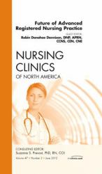 Future of Advanced Registered Nursing Practice, an Issue of Nursing Clinics