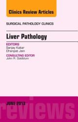 Liver Pathology, an Issue of Surgical Pathology Clinics