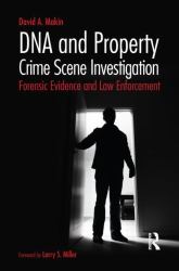 DNA and Property Crime Scene Investigation : Forensic Evidence and Law Enforcement