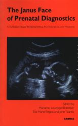 The Janus Face of Prenatal Diagnostics : A European Study Bridging Ethics, Psychoanalysis, and Medicine