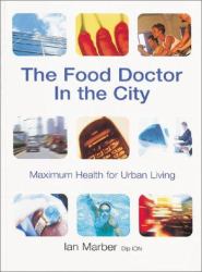 The Food Doctor in the City : Maximum Health for Urban Living