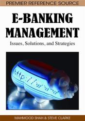 E-Banking Management : Issues, Solutions, and Strategies