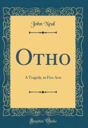 Otho : A Tragedy, in Five Acts (Classic Reprint)