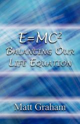 E=Mc2 Balancing Our Life Equation