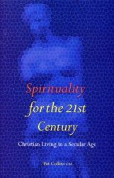 Spirituality for the 21st Century : Christian Living in a Secular Age