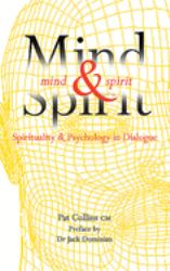 Mind and Spirit : Spirituality and Psychology in Dialogue