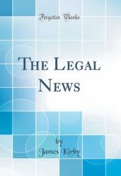 The Legal News (Classic Reprint)