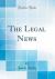 The Legal News (Classic Reprint)