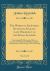 The Works of Sir Joshua Reynolds, Knight; Late President of the Royal Academy, Vol. 3 Of 3 : Containing His Discourses, Idlers, a Journey to Flanders and Holland, and His Commentary on du Fresnoy's Art of Painting (Classic Reprint)