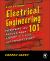 Electrical Engineering 101 : Everything You Should Have Learned in School... but Probably Didn't