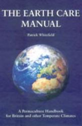 The Earth Care Manual : A Permaculture Handbook for Britain and Other Temperate Countries