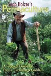 Sepp Holzer's Permaculture : A Practical Guide for Smallholders and Gardeners