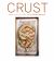 Crust : Bread to Get Your Teeth Into