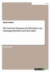 Die Societas Europaea Als Alternative Zur Aktiengesellschaft Nach Dem Aktg