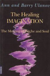 The Healing Imagination : The Meeting of Psyche and Soul